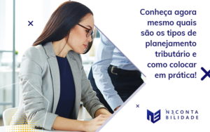 Conheca Agora Mesmo Quais Sao Os Tipos De Planejamento Tributario E Como Colocar Em Pratica Blog - N3 CONTABILIDADE