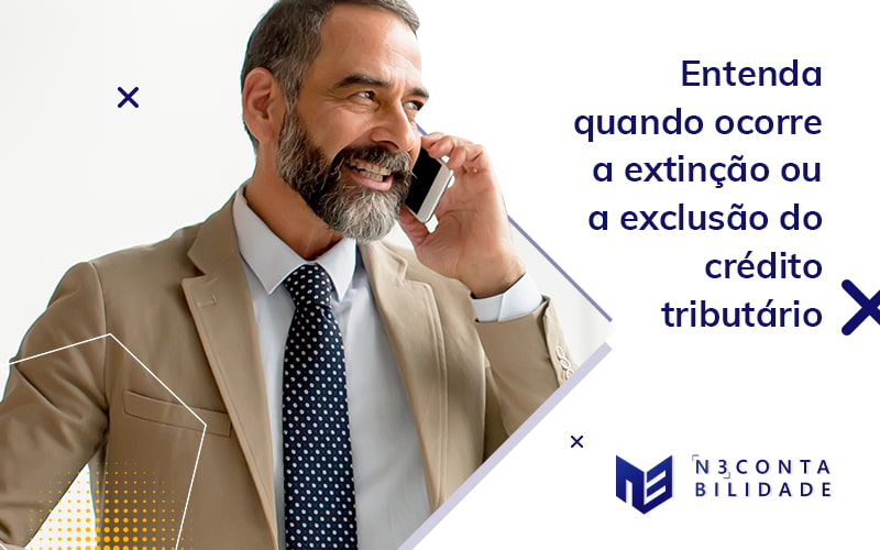 Entenda Quando Ocorre A Extincao Ou A Exclusao Do Credito Tributario Blog - N3 CONTABILIDADE