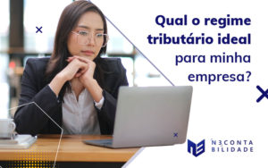 Qual O Regie Tributario Ideal Para Minha Empresa Blog - N3 CONTABILIDADE